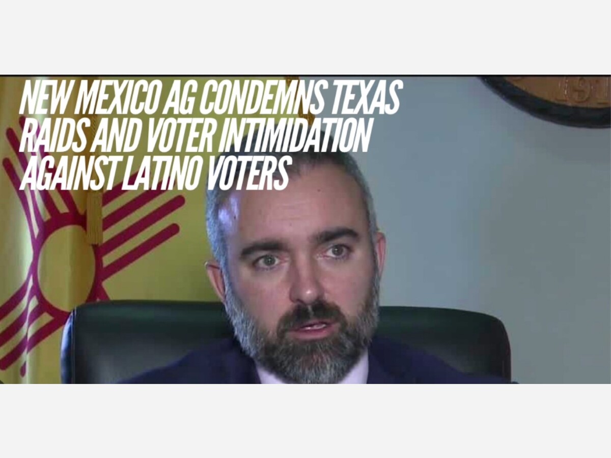 New Mexico Attorney General Raúl Torrez Joins Coalition of Attorneys General Concerning Texas Voter Intimidation Raids