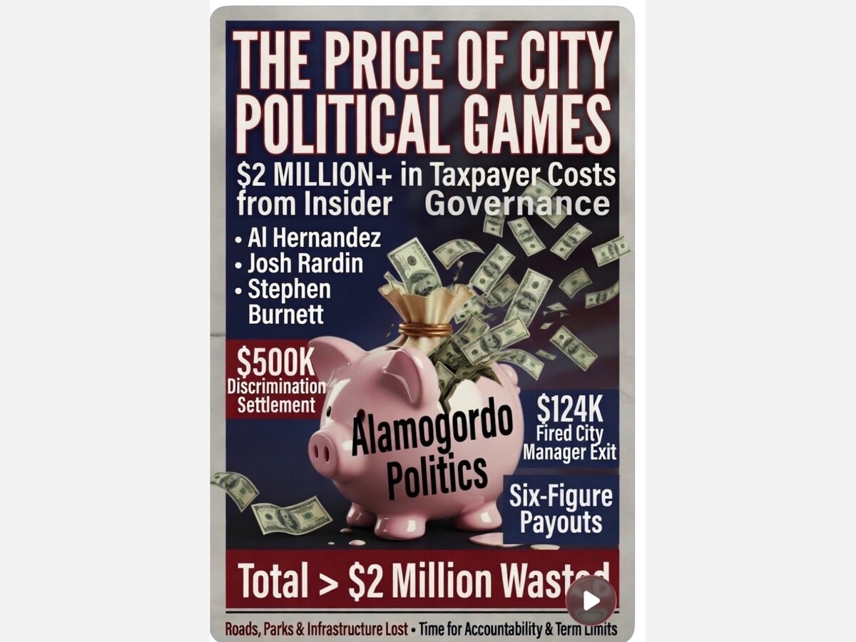 The Price of City Political Games: A Full Accounting of What Insider Governance Has Actually Cost Alamogordo Taxpayers and Whose Responsible 