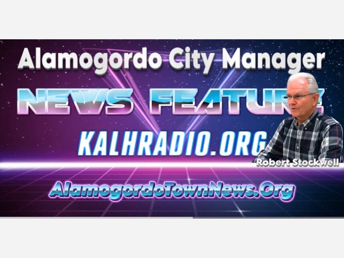 Alamogordo Town News / KALH Radio Exclusive New Alamogordo City Manager Robert Stockwell Speaks Out in First Public Interview