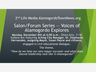 2nd Life Media AlamogordoTownNews.org Launches 6-Month Salon/Forum Series — Voices of Alamogordo Explores. The First, Dec. 8th, Explores Leadership and the Mayor’s Role
