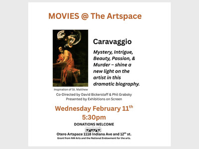  Otero Arts On Screen:  Caravaggio  at the Artspace on Wednesday, February 11 at 5:30 PM,